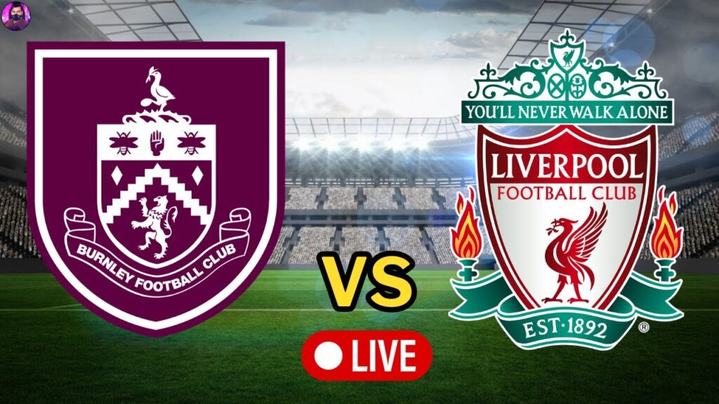 Burnley vs Liverpool Live | Premier League 2023 Full Match Today