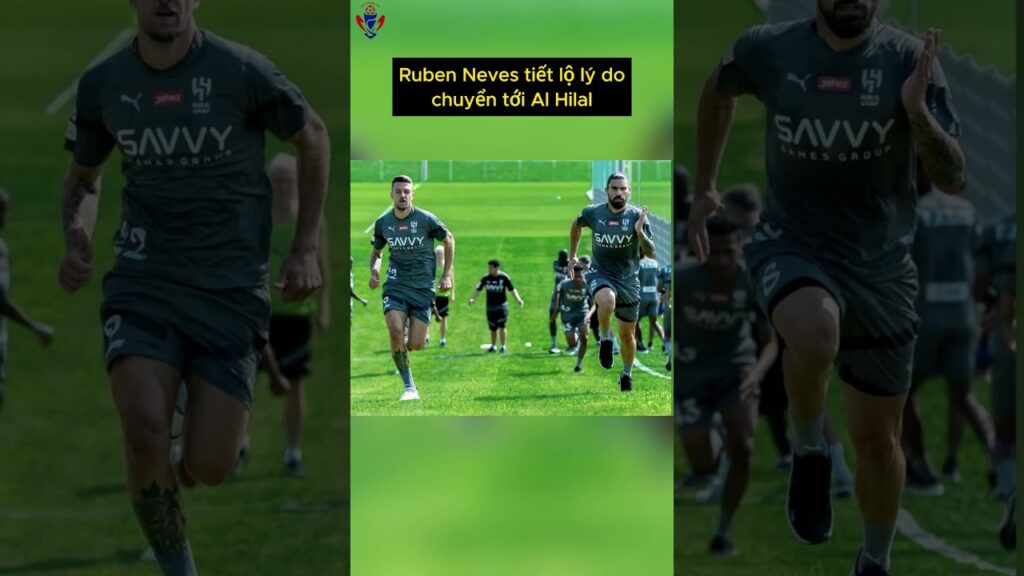 Ruben Neves tiết lộ lý do chuyển tới Al Hilal #rubenneves #AlHilal #shorts