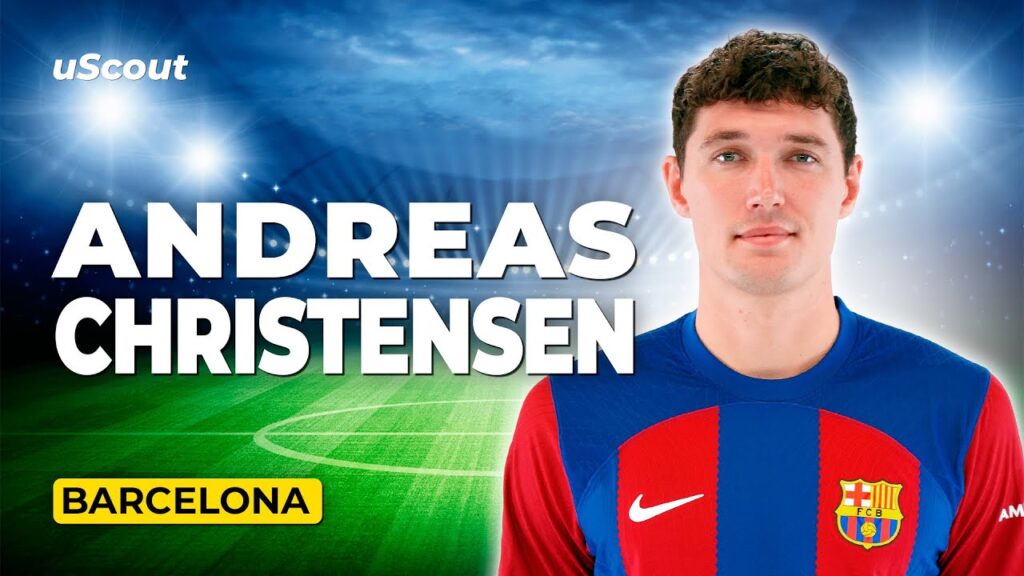 How Good Is Andreas Christensen at Barcelona?