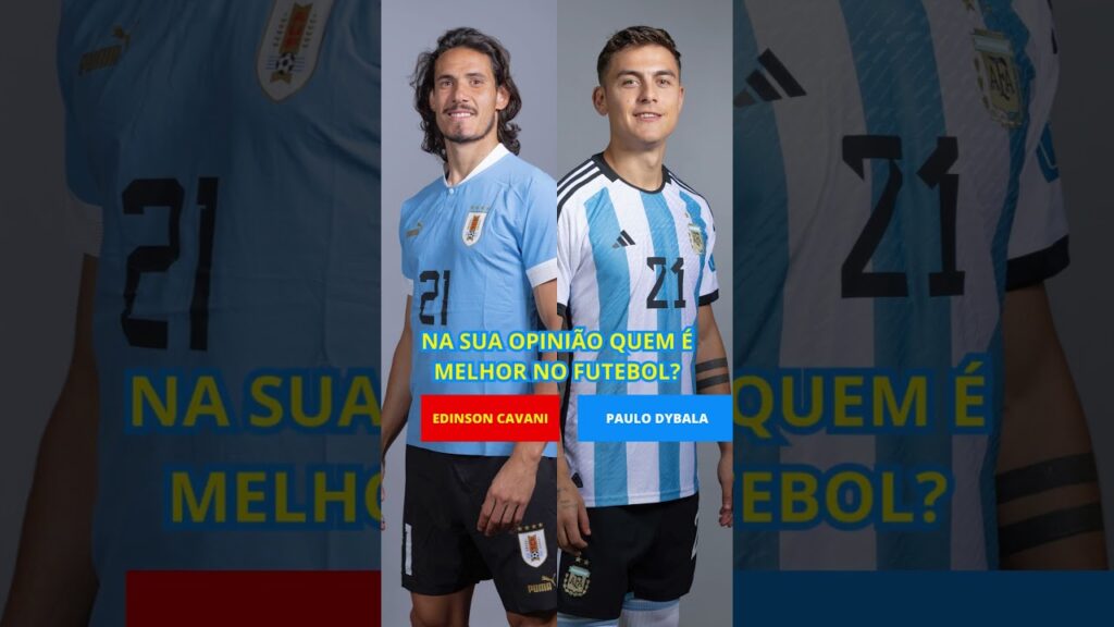 EDINSON CAVANI VS PAULO DYBALA NA SUA OPINIÃO QUEM É MELHOR NO FUTEBOL?
