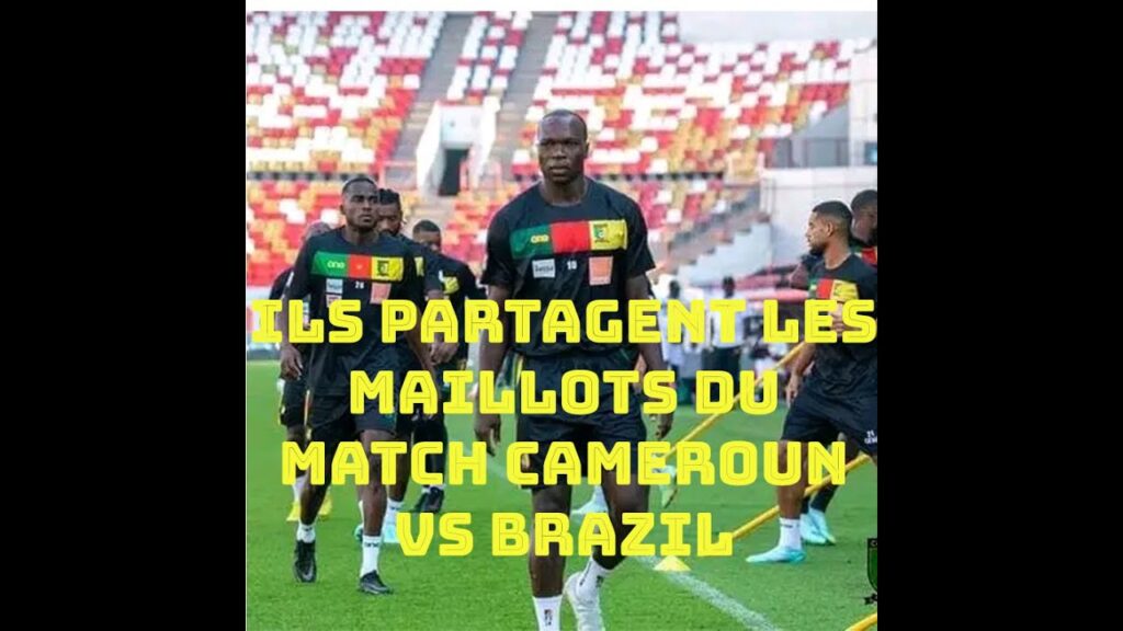 LES LIONS INDOMPTABLES PARTAGENT LEURS MAILLOTS DU MATCH CAMEROUN VS BRAZIL