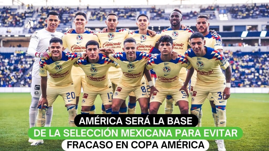 América será la base de la Selección Mexicana para evitar fracaso en Copa América