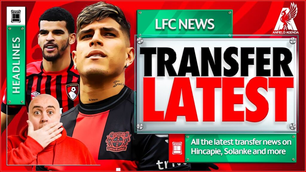 HINCAPIE TO LIVERPOOL LATEST! SOLANKE BUY-BACK CLAUSE?! Liverpool FC Transfer News