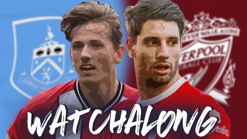 Burnley vs Liverpool | Match Talk & Chat | Premier League