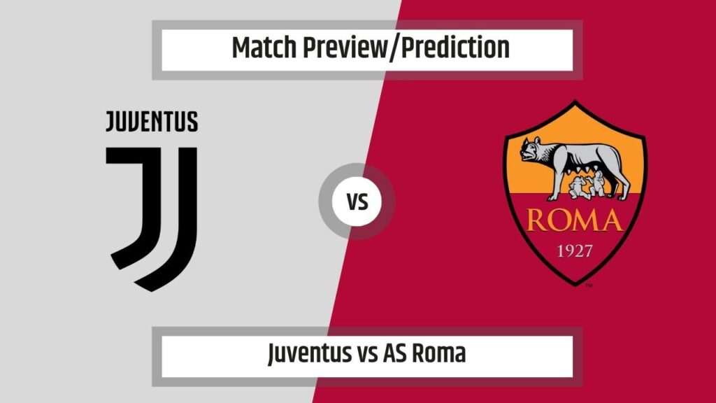 Match Prediction - Juventus vs AS Roma (Italian Serie A)(30/12/2023)