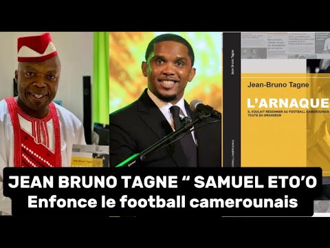 Samuel Eto’o enfonce le football camerounais , le moment du bilan nous dira ; Jean Bruno Tagne