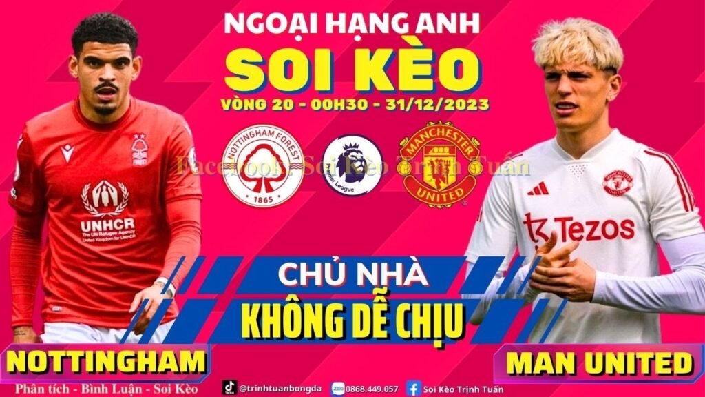 Soi Kèo Nottingham Forest vs Man United 0h30 Vòng 20 Ngoại Hạng Anh - Trịnh Tuấn Bóng Đá