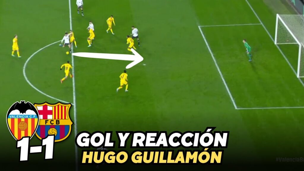HUGO GUILLAMÓN GOL y REACCIÓN POST VALENCIA 1-1 BARCELONA