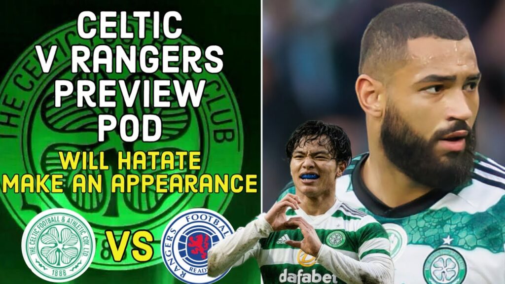 Celtic v The Rangers preview / Hatate / Carter Vickers