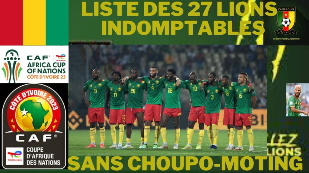 CAN 2023: LISTE DES 27 LIONS INDOMPTABLES DU CAMEROUN SANS CHOUPO-MOTING