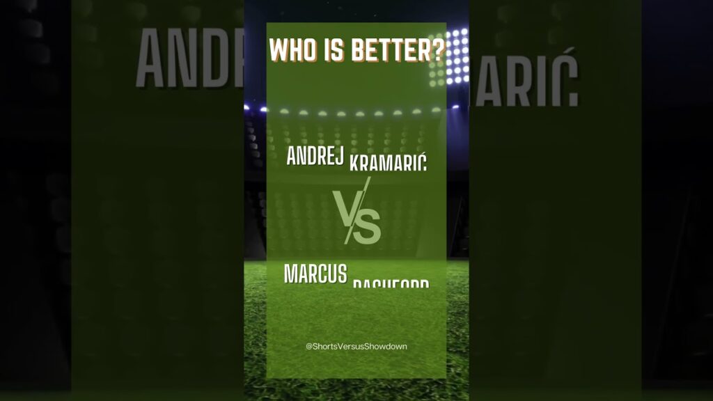 Andrej Kramarić OR Marcus Rashford Andrej Kramarić OR Marcus Rashford