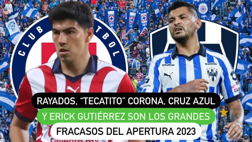 Rayados, 'Tecatito' Corona, Cruz Azul y Erick Gutiérrez son los grandes fracasos del Apertura 2023