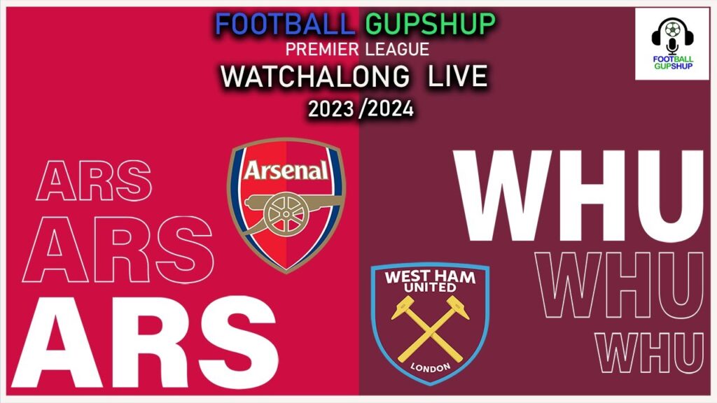 Arsenal vs West Ham Live | Premier League 23/24 | Watchalong | #PL