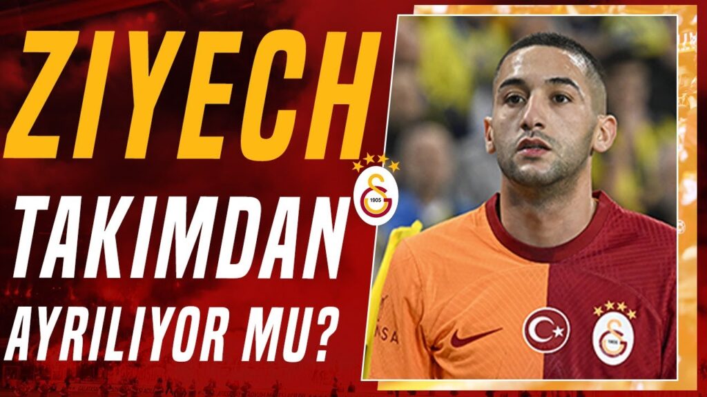 Galatasaray'da Hakim Ziyech Takımdan Ayrılıyor Mu? İşte Son Gelişmeler