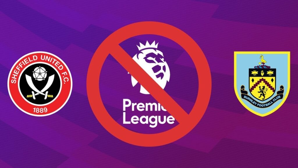 Sheffield United and Burnley Reject Premier League