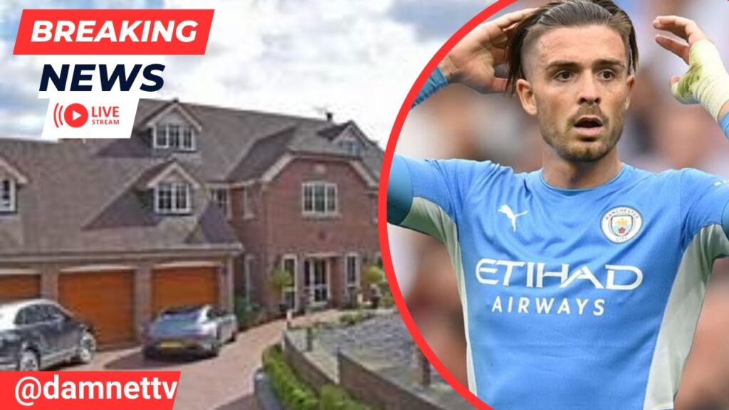 Man City : Jack Grealish's Home Robbed & This Is What We Know} 🤔