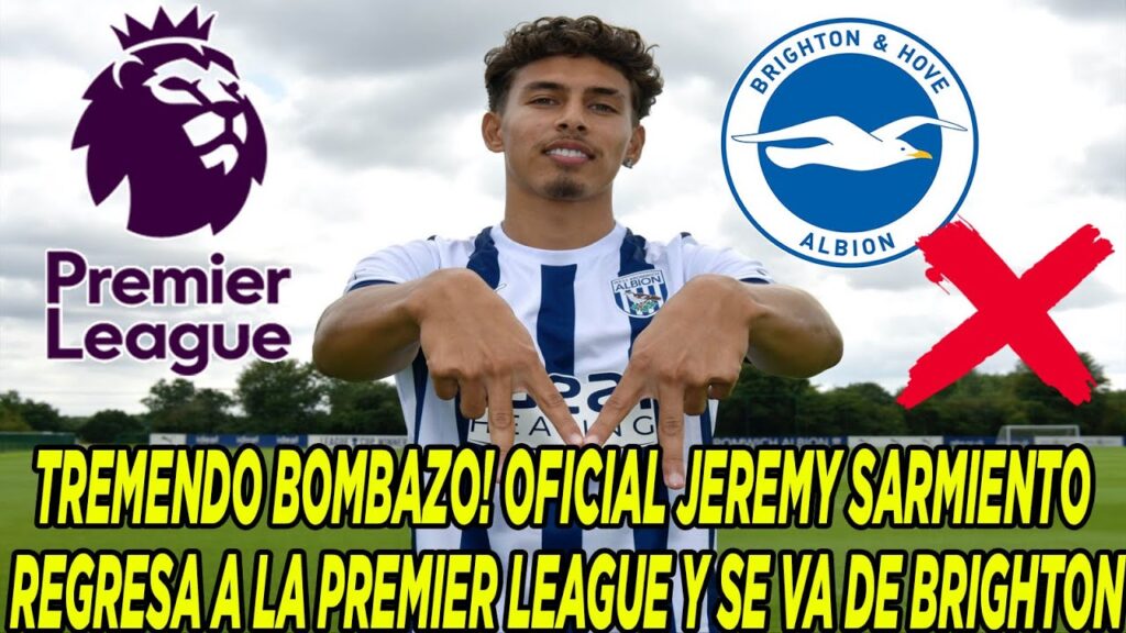 TREMENDO BOMBAZO! OFICIAL JEREMY SARMIENTO REGRESA A LA PREMIER LEAGUE Y SE VA DE BRIGHTON