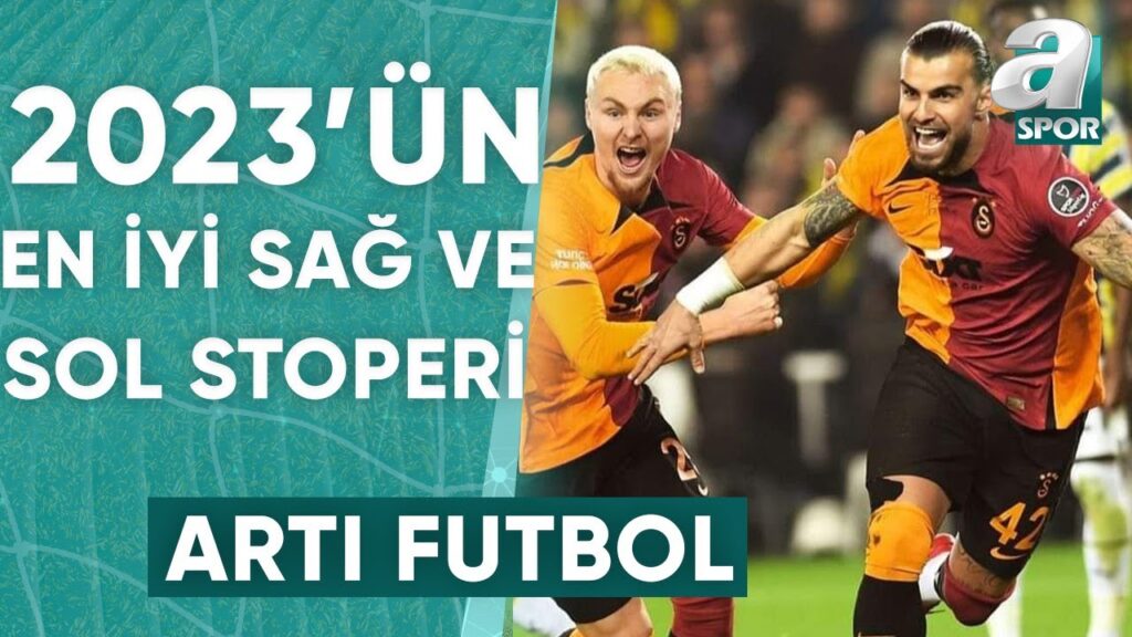 Artı Futbol, 2023'ün En İyi Sağ Stoperi Nelsson En İyi Sol Stoperi Abdülkerim Bardakcı'yı Seçti!