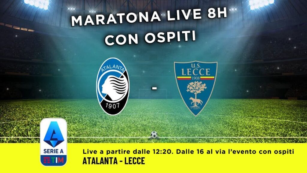 ATALANTA-LECCE LIVE REACTION E CRONACA + MARATONA DI 8 ORE!