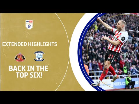 BACK IN THE TOP SIX! | Sunderland v Preston North End extended highlights