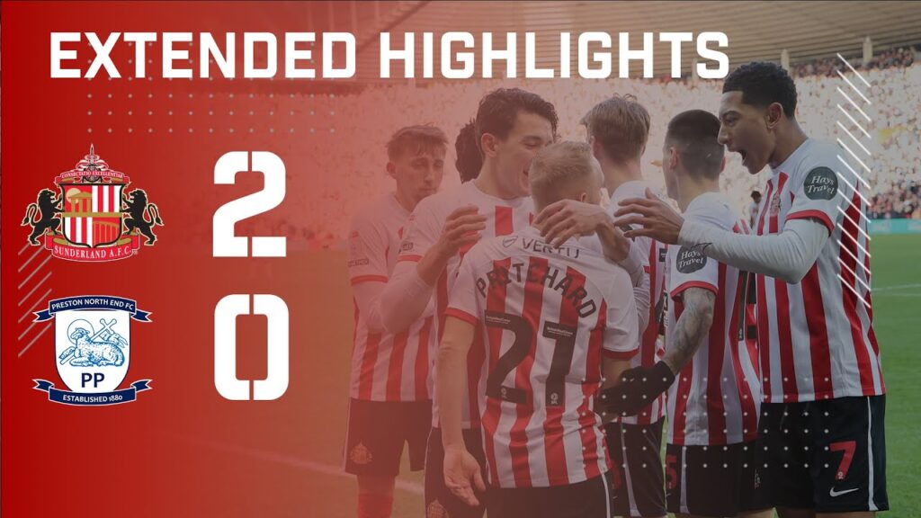 Extended Highlights | Sunderland AFC 2 - 0 Preston North End