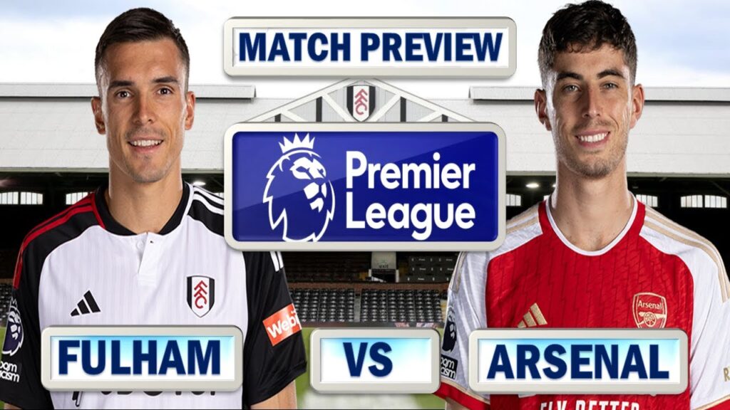 Martinelli Dropped, Havertz Returns !!! Fulham Vs Arsenal | Match Preview !!! Premier League 2023/24