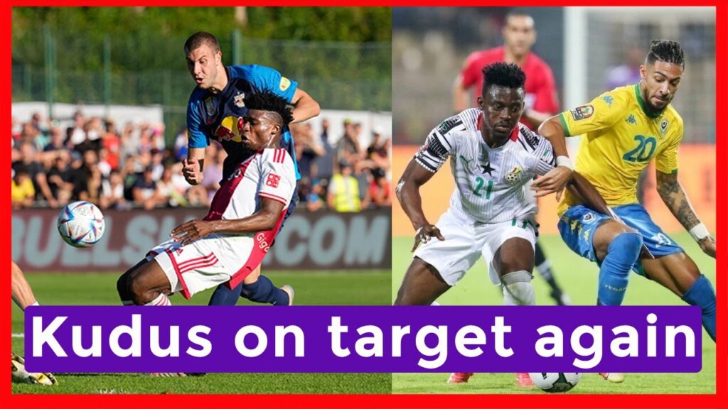 BLACK STARS GAME VS JAMAICA FALSE & KUDUS MOHAMMED ON TARGET ONCE AGAIN FOR AJAX