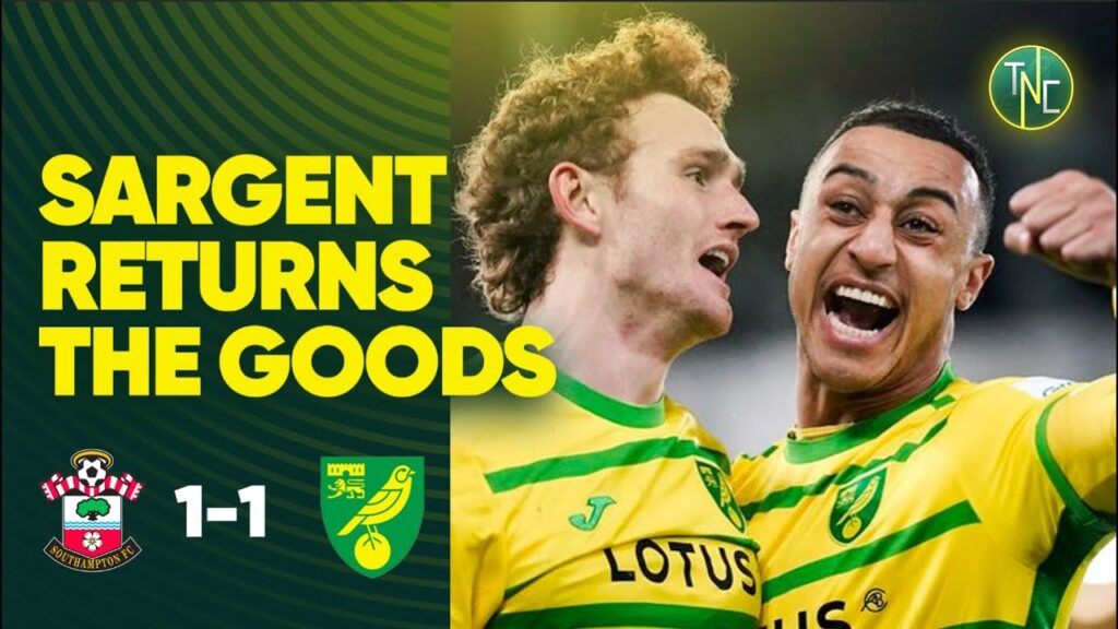JOSH SARGENT STEALS A POINT FOR CANARIES | NORWICH 1-1 SOUTHAMPTON