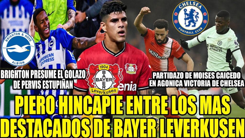 PIERO HINCAPIE ENTRE LOS MEJORES JUGADORES DE LEVERKUSEN! PARTIDAZO DE MOISES CAICEDO CON CHELSEA