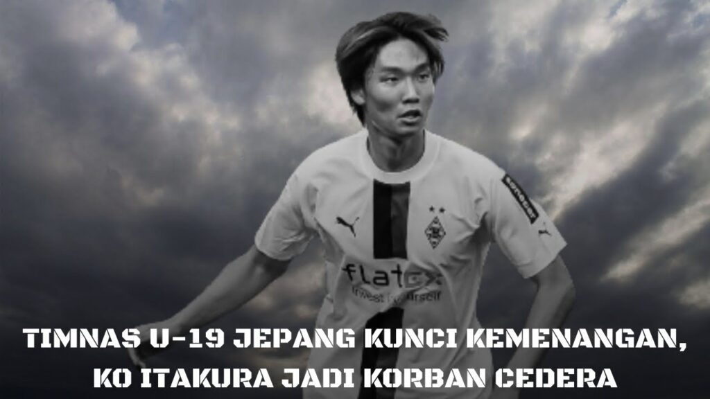 Timnas U-19 Jepang Kunci Kemenangan, Ko Itakura Jadi Korban Cedera