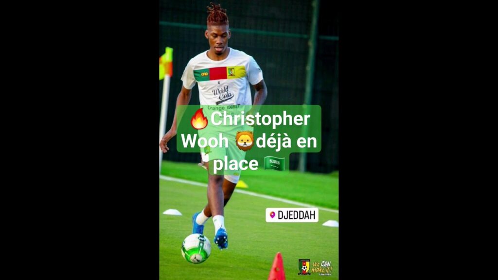 🔥Christopher Wooh s'est entraîné avec les lions 🦁🇨🇲 à JEDDAH 🇸🇦
