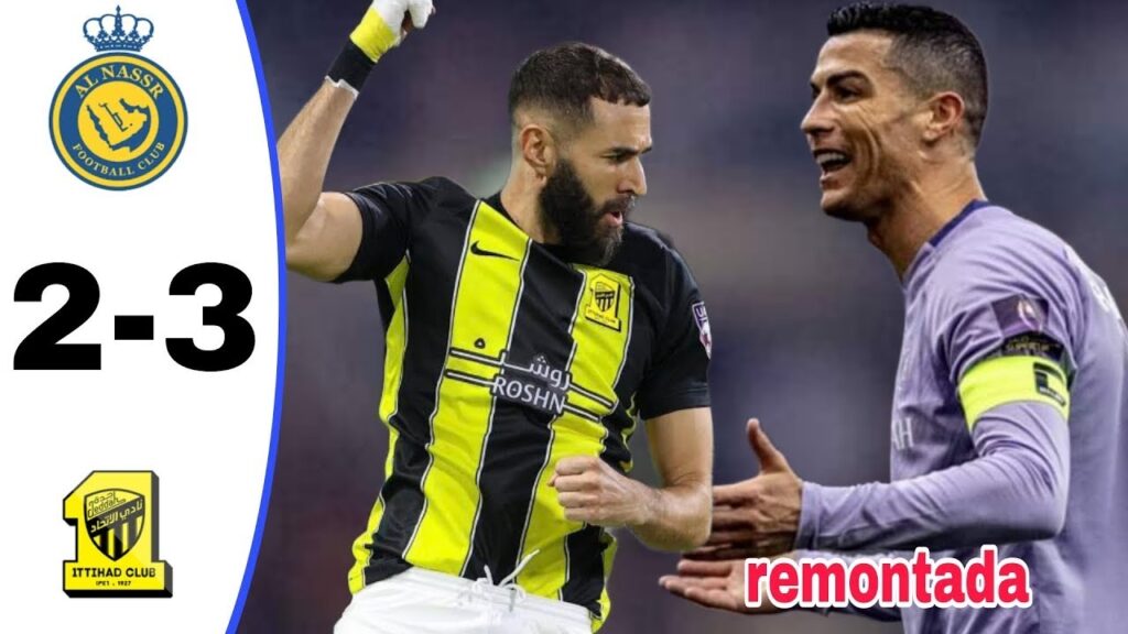 Ronaldo remontada 🔥 Alnassr vs Ettihad 3-2 ⚽ Benzema show All Goals & highlights -2023