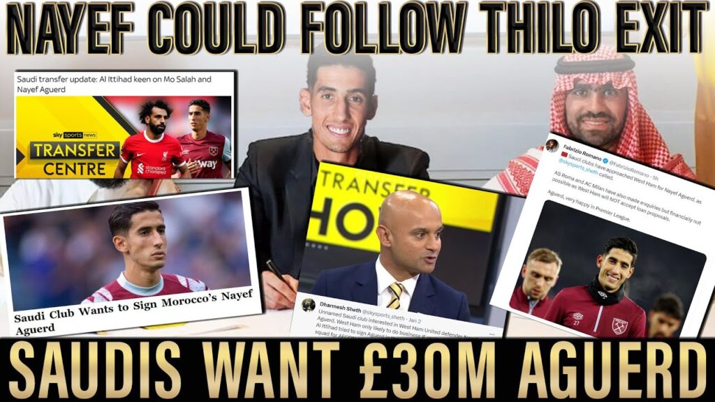 Fabrizio Romano & Darmesh Sheth claim Saudis want to sign Nayef Aguerd from West Ham for £30M