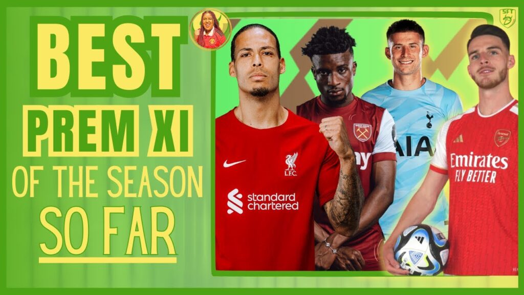 PREMIER LEAGUE 23/24 BEST XI OF THE SEASON SO FAR! | VAN DIJK, RICE, KUDUS, VICARIO?
