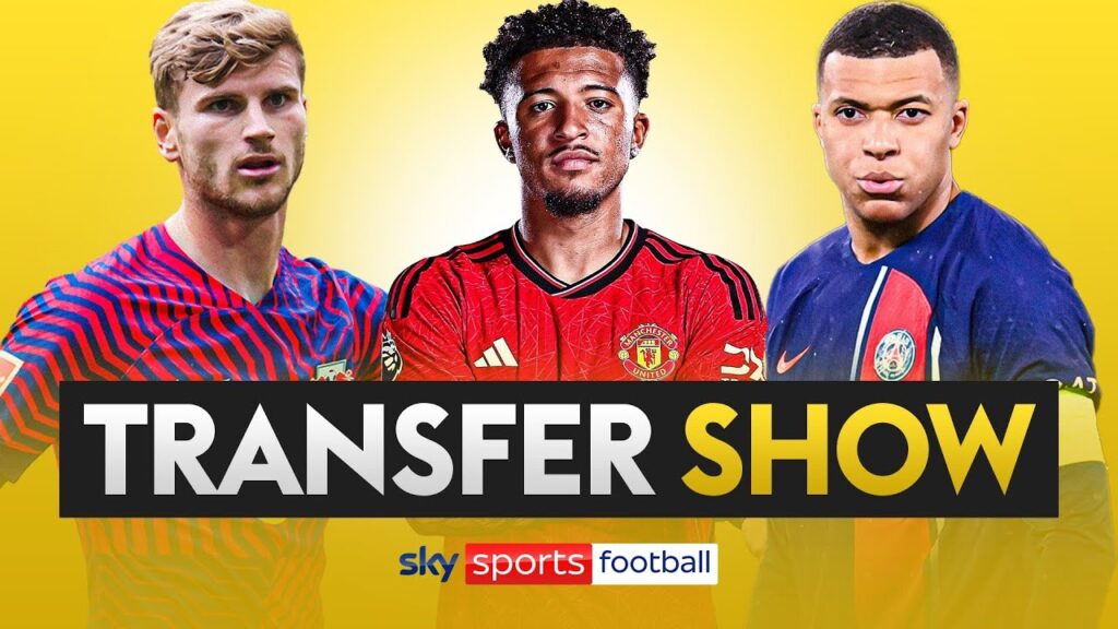 TRANSFER SHOW LIVE! | Latest on Sancho, Werner and Mbappe 🔄