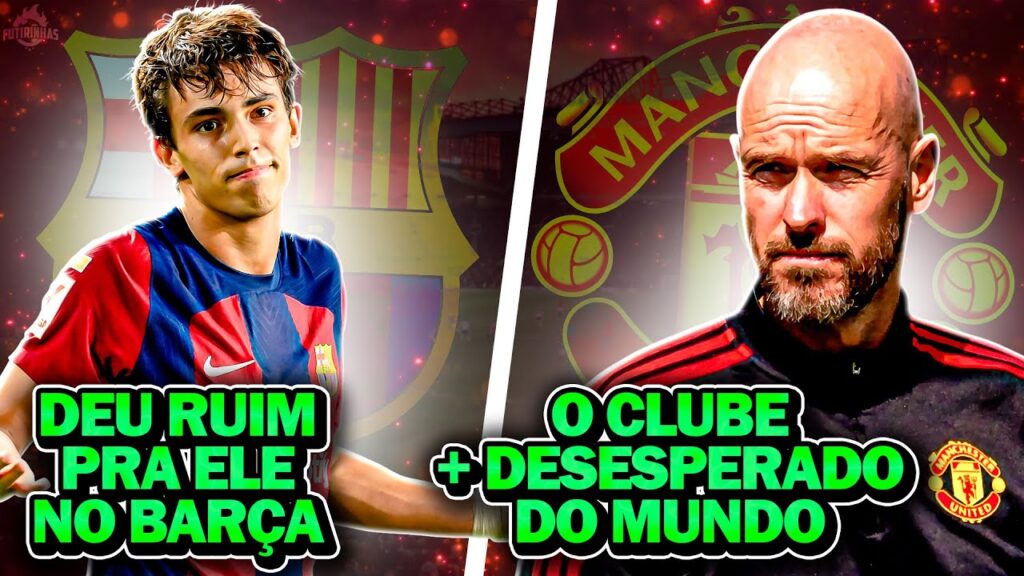 Manchester United o Clube + DESESPERADO do Mundo | Barça NÃO QUER mais João Félix | E MUITO mais
