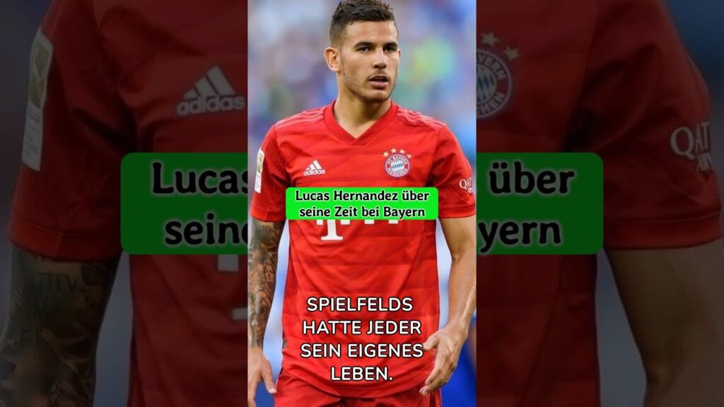 Lucas Hernandez über seine Zeit bei Bayern.