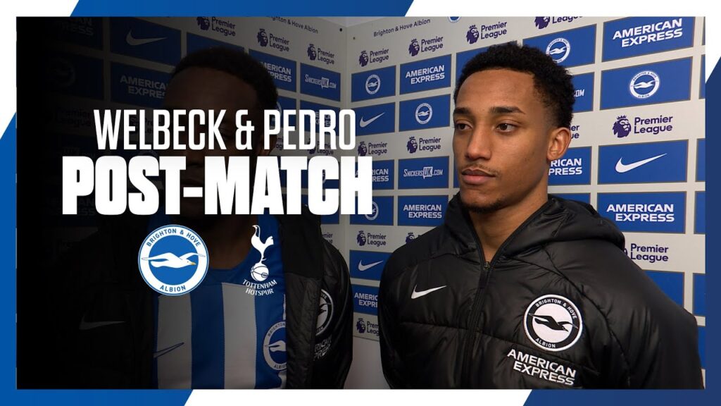 Welbeck & Pedro: Estupinan's Goal Was Beautiful!