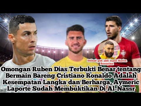OMONGAN RUBEN DIAS TERBUKTI AYMERIC LAPORTE SUDAH BUKTIKAN ||| ITTIHAD TIDAK JADI LEPAS BENZEMA.