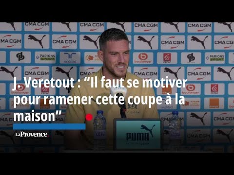 J. Veretout : “Il faut se motiver pour ramener cette coupe à la maison”