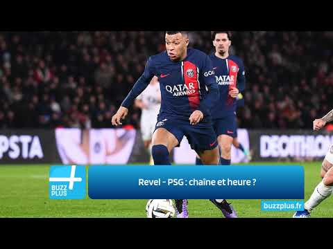 Revel - PSG : chaîne et heure ?