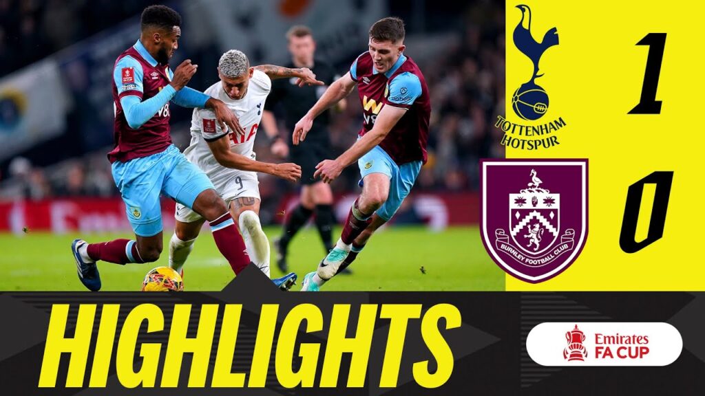 Late Porro Strike Sees Clarets Exit FA Cup | HIGHLIGHTS | Tottenham Hotspur 1-0 Burnley Late Porro Strike Sees Clarets Exit FA Cup | HIGHLIGHTS | Tottenham Hotspur 1-0 Burnley