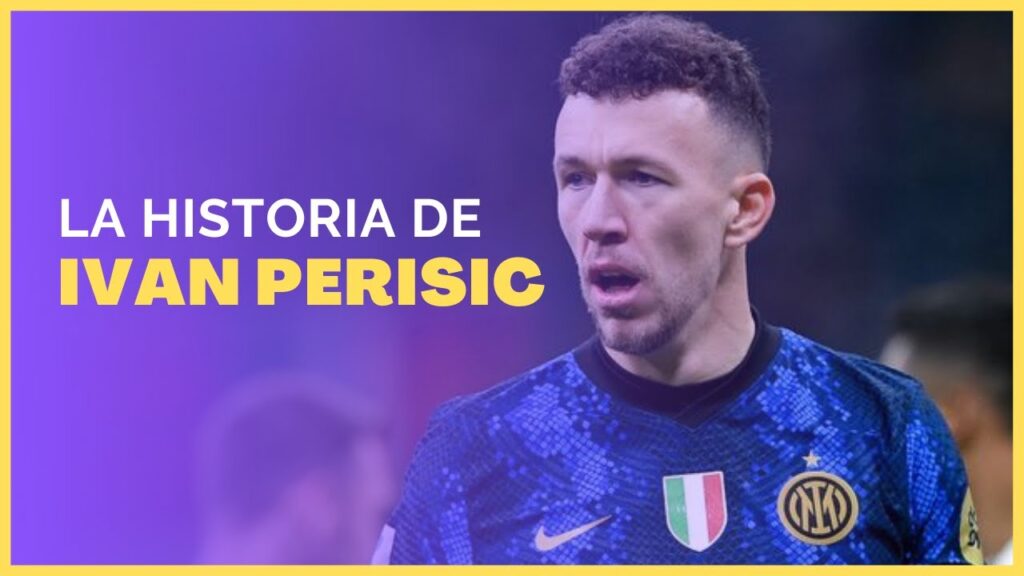 LA HISTORIA DE IVAN PERISIC - FUTBOLISTA CROATA