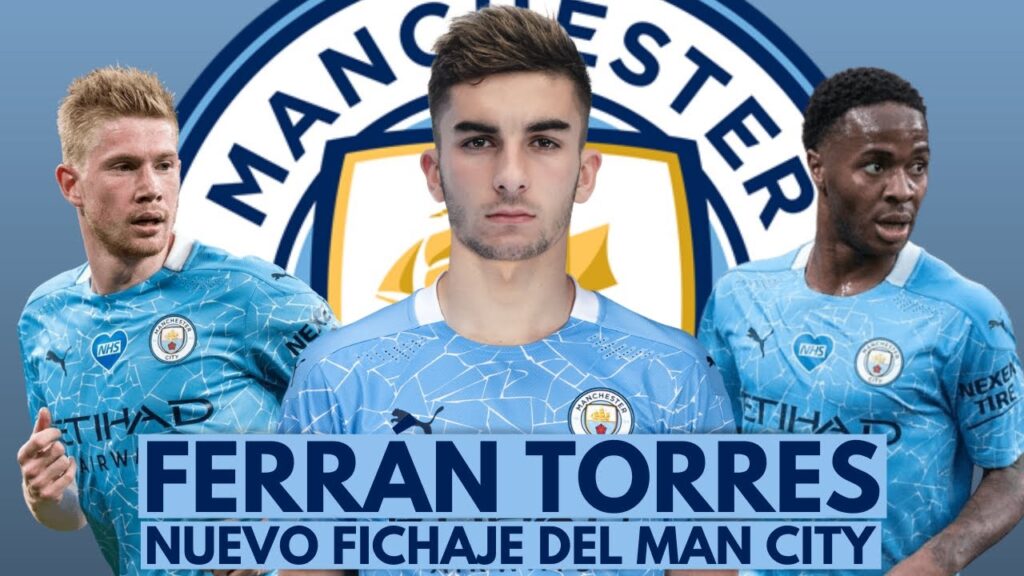 FERRAN TORRES, NUEVO FICHAJE DEL MANCHESTER CITY