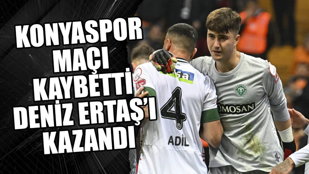 Konyaspor Galatasaray’a kaybetti, Deniz Ertaş'ı kazandı: Galatasaray 3-0 Konyaspor