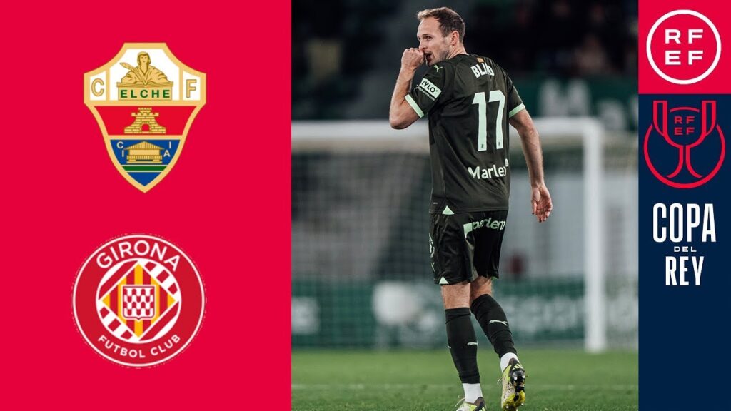 Daley Blind Goal | Daley Blind Hoy | Elche vs Girona 0-2 Resumen y Goles | Copa del Rey 2023-24