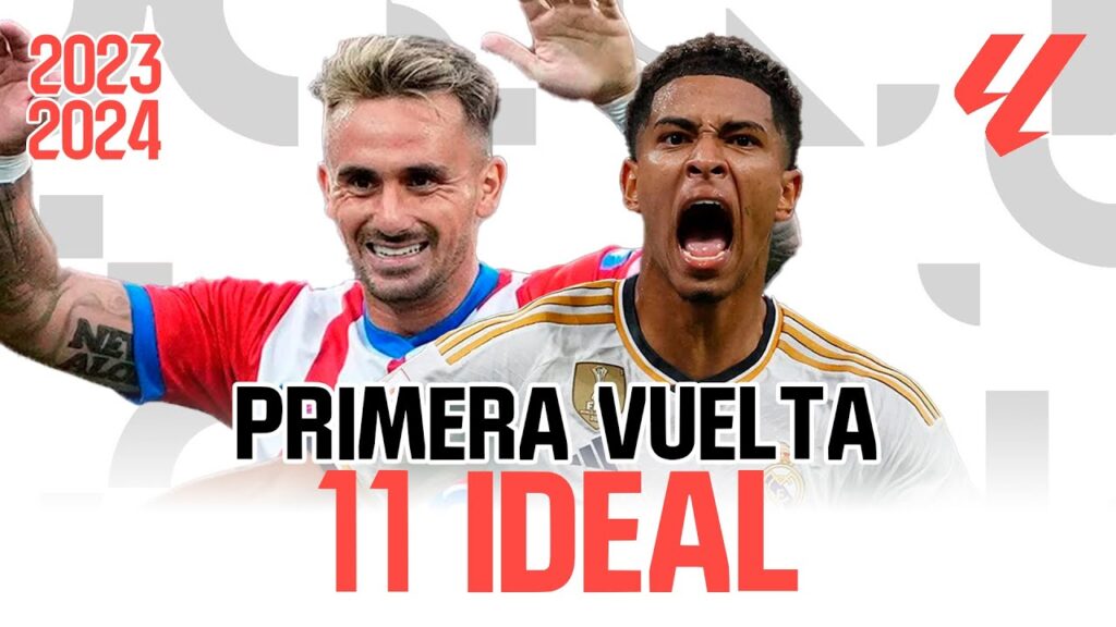11 IDEAL de la PRIMERA VUELTA de LALIGA EA SPORTS 2023/2024