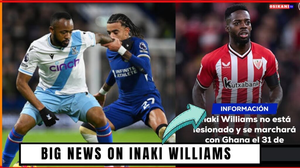 JORDAN AYEW ASSIST VS CHELSEA…INAKI WILLIAMS LATEST NEWS…BLACK STARS NEWS & GHANA U20
