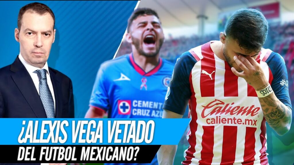 ¿ALEXIS VEGA VETADO DEL FUTBOL MEXICANO?