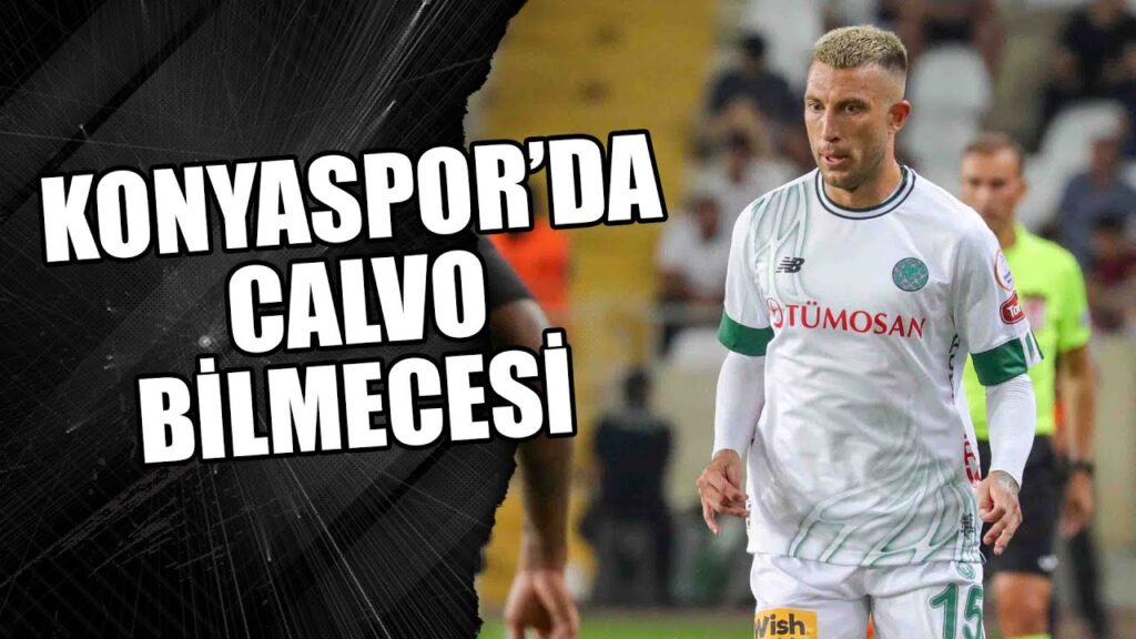 Konyaspor'da Francisco Calvo bilmecesi